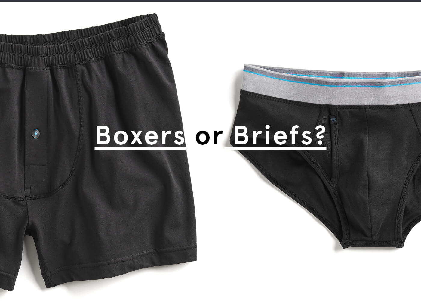 Boxers or briefs? How do I choose between the two?